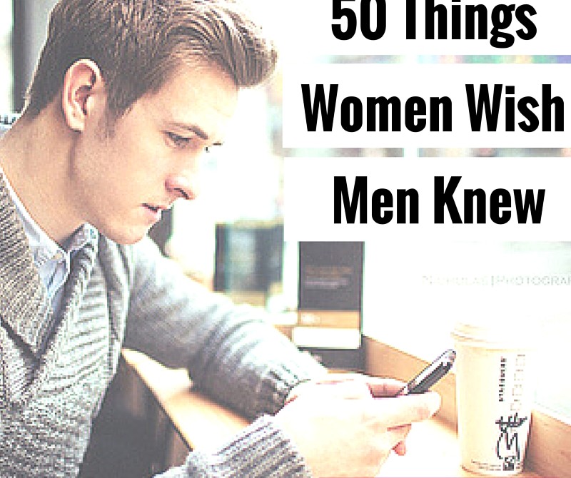 50 Things Women Wish Men Knew - HerFeed