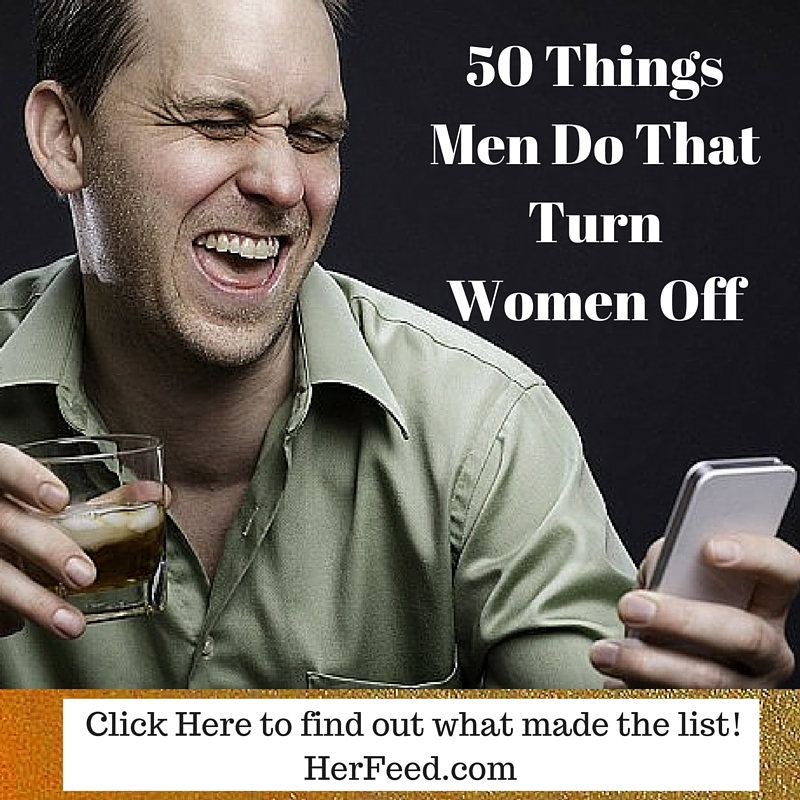50 Things Men Do That Turn Women Off