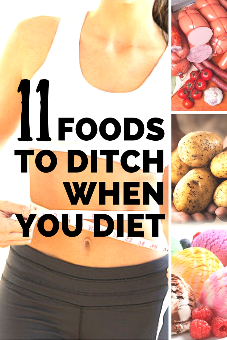 11 Foods to Avoid When You Go On a Diet to Lose Weight